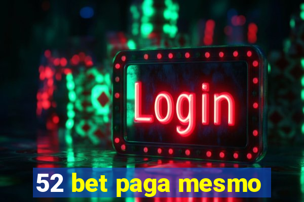 52 bet paga mesmo